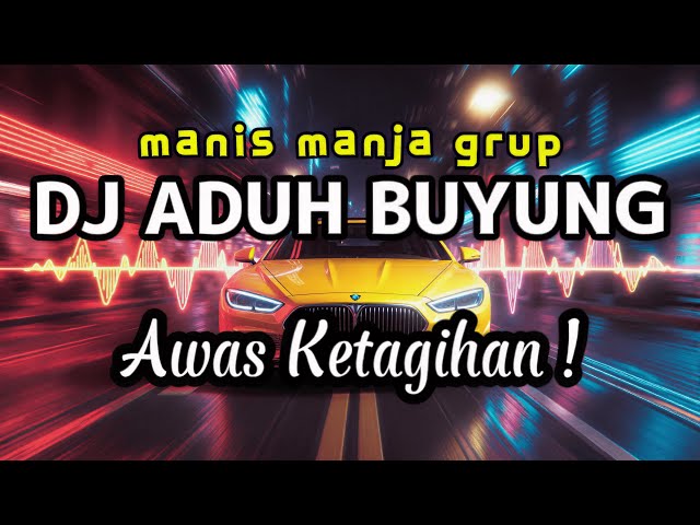 DJ ADUH BUYUNG - MANIS MANJA GROUP (BREAKBEAT FUNKOT TERBARU 2026) FULL BASS GACOR!