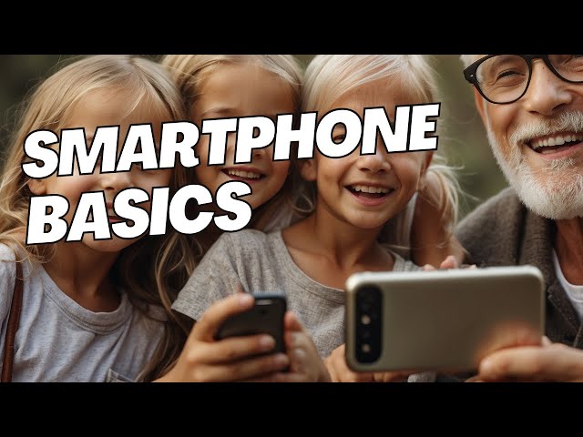Smartphone Basics for Seniors: A Step-by-Step Guide