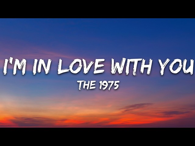 The 1975 - I'm In Love With You (Lyrics)