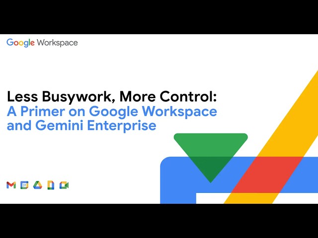 Less Busywork, More Control: A Primer on Google Workspace and Gemini