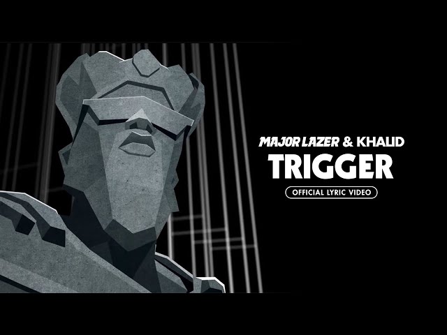 Major Lazer & Khalid - Trigger (Official Lyric Video)