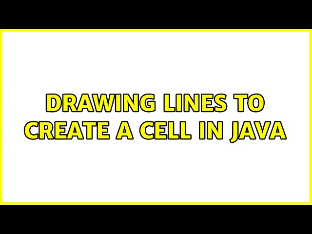 Drawing lines to create a Cell in Java (2 Solutions!!)
