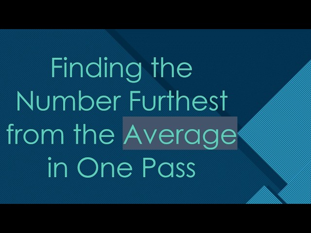 Finding the Number Furthest from the Average in One Pass