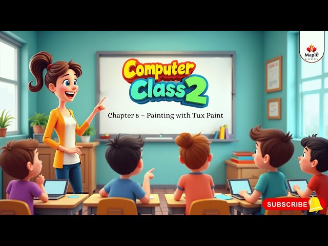 Chapter 5 – Painting with Tux Paint | Computer Class 2 | Smart Lecture | Maple Books
