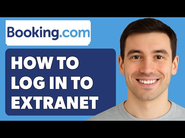 How To Log In To Booking.Com Extranet [2025 Guide]