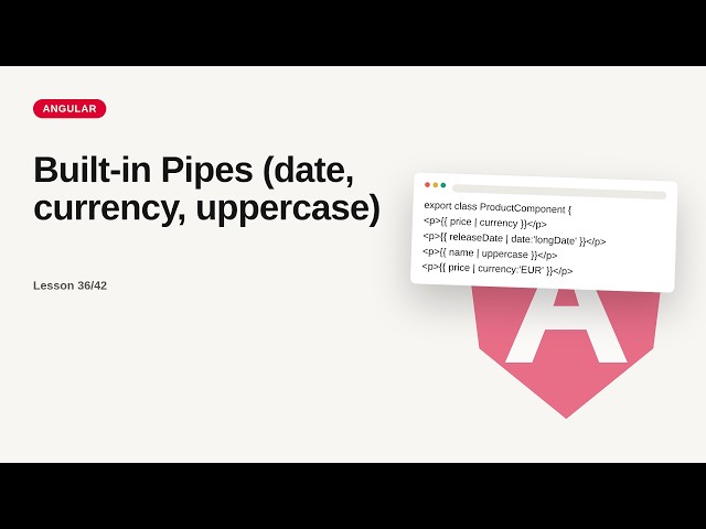 Angular - Web development basic Series: Built-in Pipes (date, currency, uppercase)