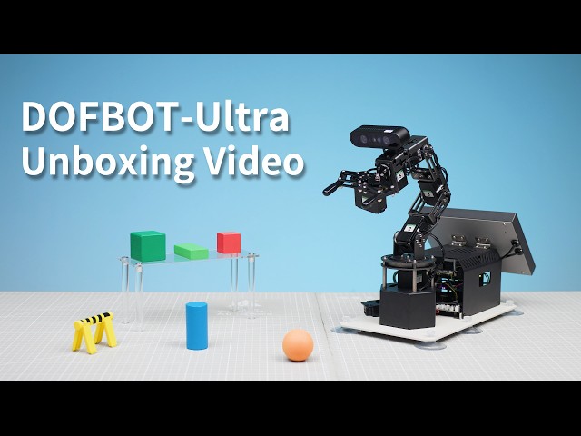 DOFBOT-Ultra Unboxing Video