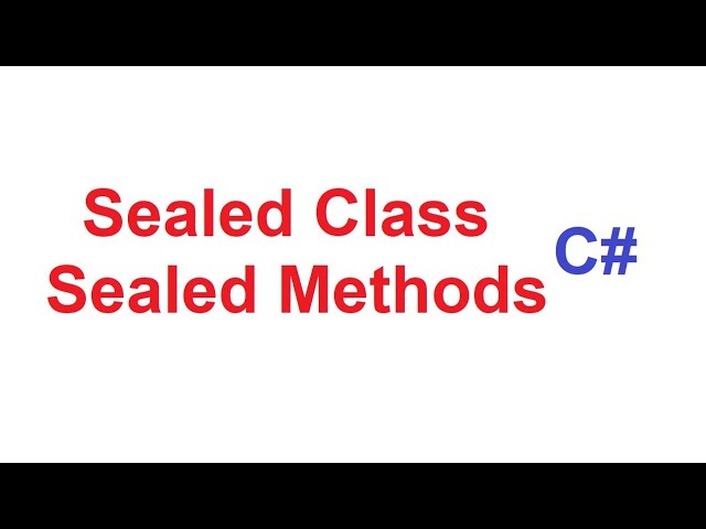 Sealed Class and Sealed Methods in C# | Sealed Class and Sealed Methods in CSharp with Examples