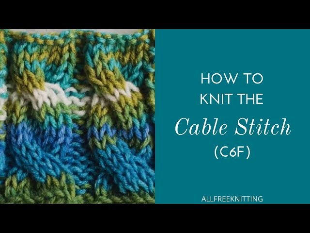 How to Knit the Cable Stitch (C6F)