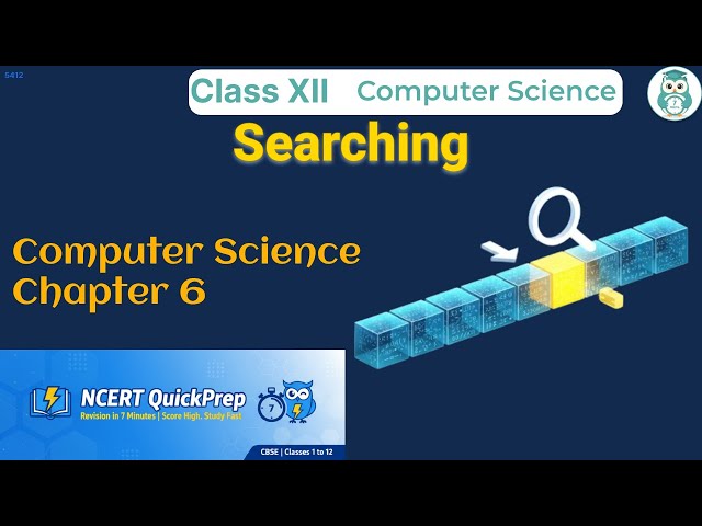 Searching | Class 12 Computer Science Chapter 6 | CBSE NCERT | Quick Revision in 7 Mins