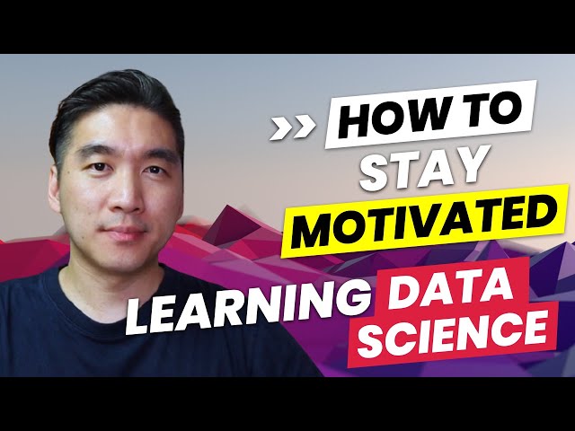 How to Stay Motivated Learning Data Science