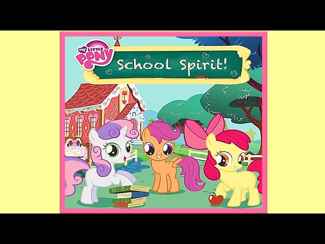 MY LITTLE PONY - SCHOOL SPIRIT! story picture book read aloud children’s audiobook Storytime Horse