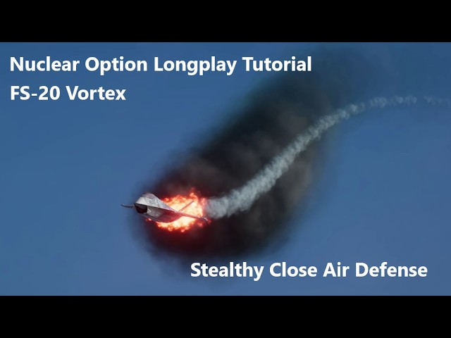 Nuclear Option | Long Play Tutorial | FS-20 Vortex | Stealthy Close Air Defense