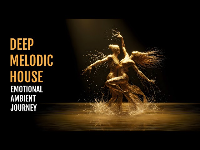 Deep Melodic House Journey 2026 | Emotional Ambient Mix