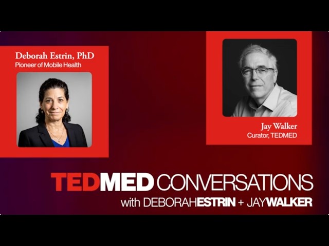 When AI Enters the Care Relationship | Deborah Estrin + Jay Walker | TEDMED Conversations