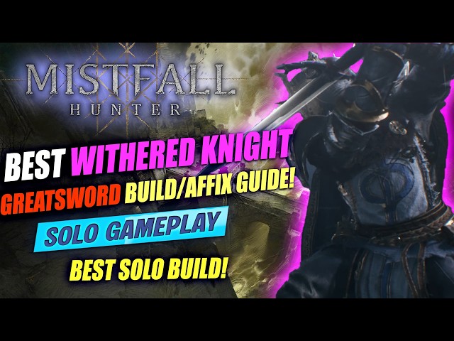 MISTFALL HUNTER: BEST WITHERED KNIGHT GREATSWORD BUILD AND AFFIX GUIDE | HARDEST MELEE CLASS?!