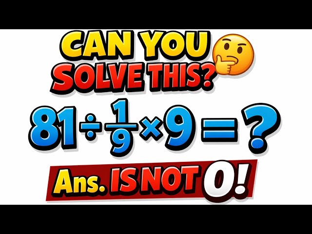 99% Get This Wrong 😱 | 81 ÷ 1 ÷ 9 × 9 = ? | Math Brain Teaser