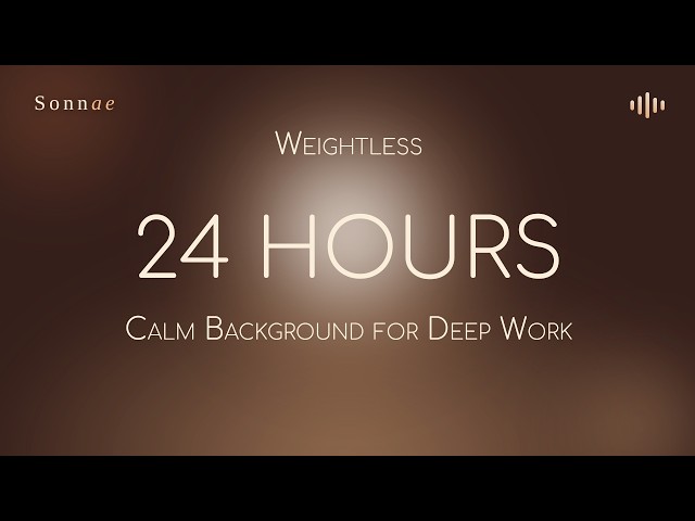 Weightless | 24 hours music