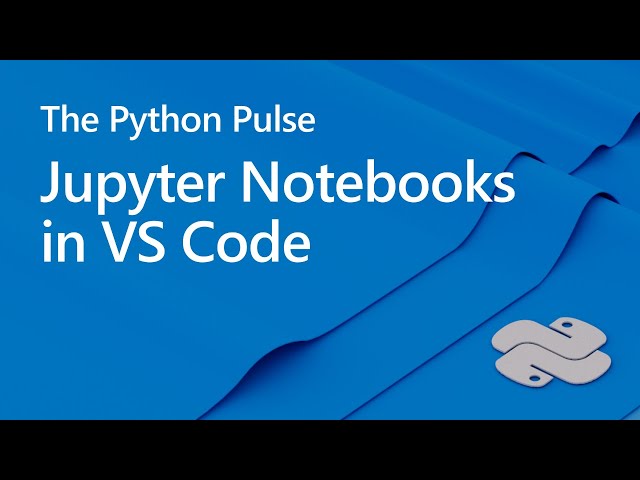 Python Pulse - Jupyter Notebooks in VS Code