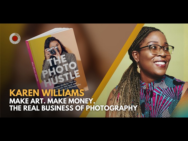 Make Art. Make Money. The Real Business of Photography with Karen Williams