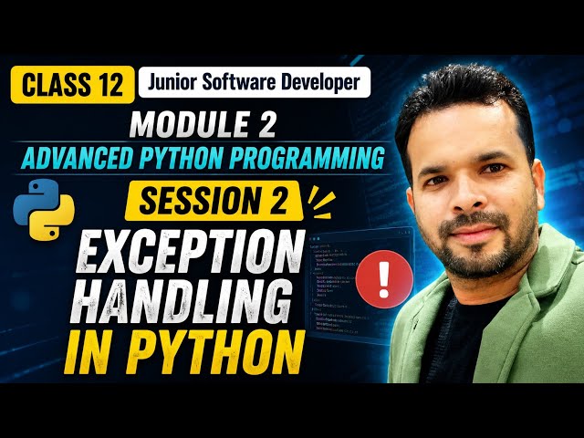 Class 12 JSD | Module 2 Advanced Python Programming | Session 2 Exception Handling in Python |
