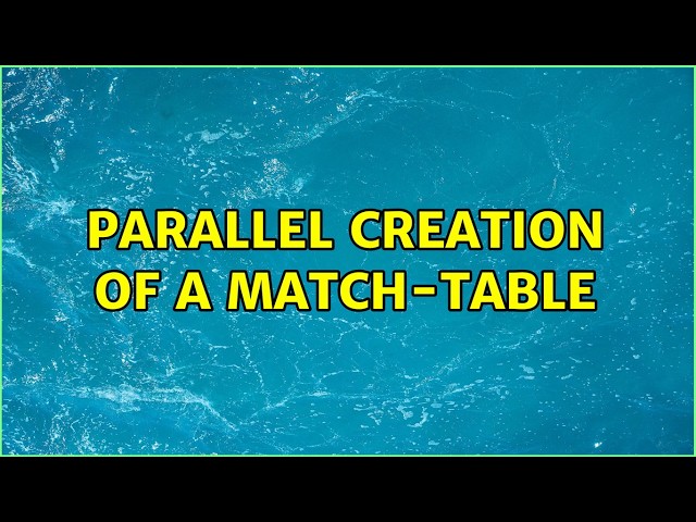 Parallel creation of a match-table