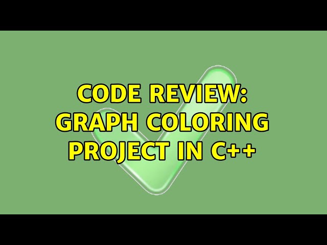 Code Review: Graph coloring project in C++ (2 Solutions!!)