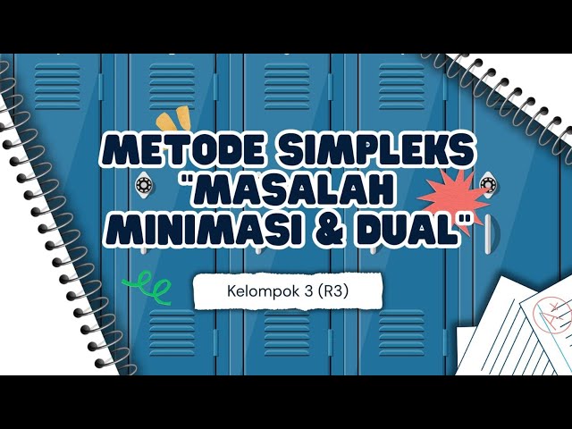 Project Program Linear Kelompok 3 METODE SIMPLEKS MASALAH MINIMASI DAN DUALNYA