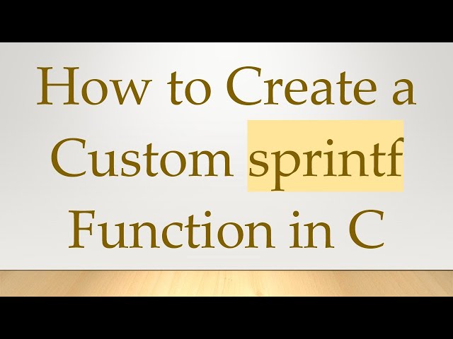 How to Create a Custom sprintf Function in C