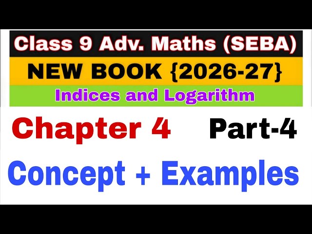 Class 9 Advanced Maths Chapter 4 Examples Solution | Indices and Logarithm | SEBA 9th Advance Maths