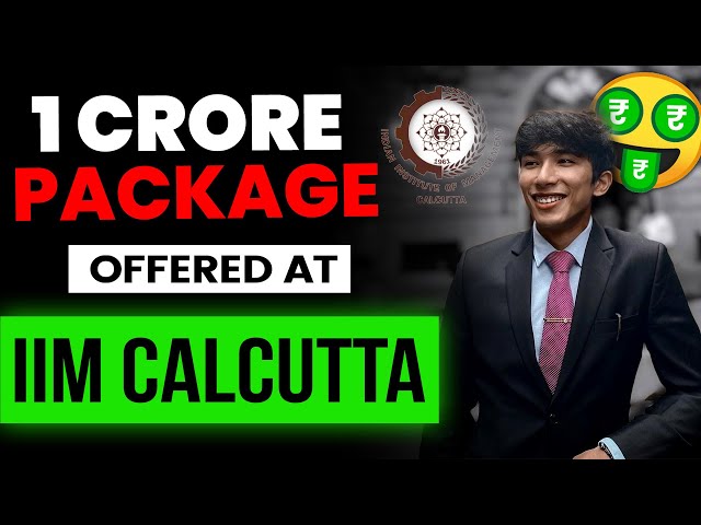 IIM Calcutta | Reality of 1 crore package | How to get into IIM Calcutta ?