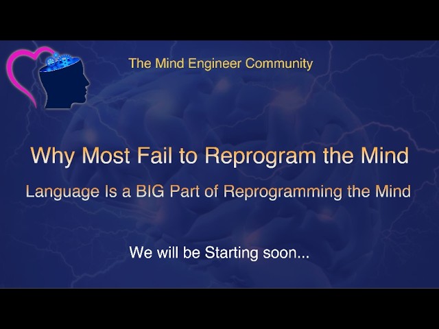 Why Most Fail to Reprogram the Mind - Language is a BIG Part of Reprogramming the Mind