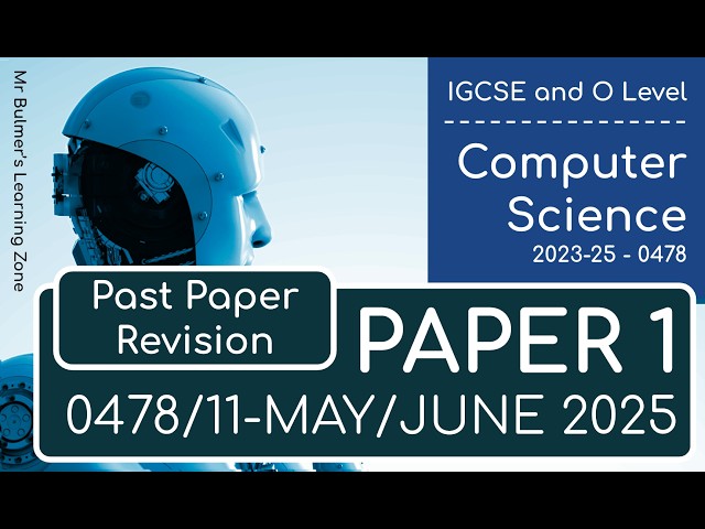 0478/11 - IGCSE Computer Science 2025 MAY-JUNE - Paper 1 Walkthrough
