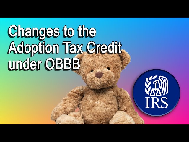 Changes to the Adoption Tax Credit under the One, Big, Beautiful Bill
