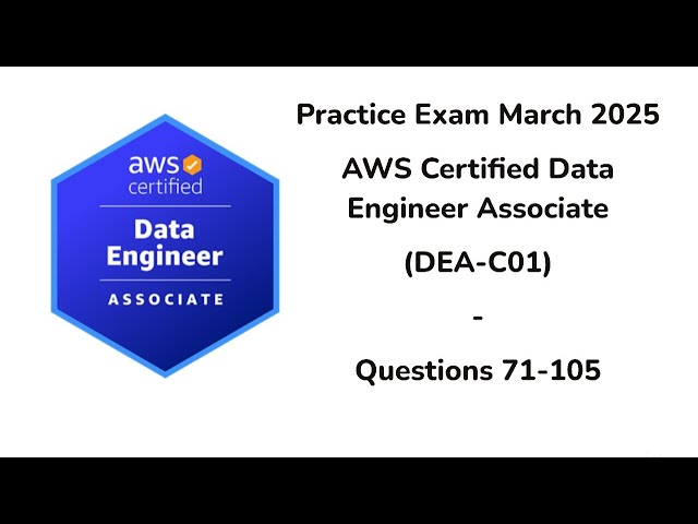 March 2025 | 71-105 Questions | AWS Certified Data Engineer Associate | DEA-C01