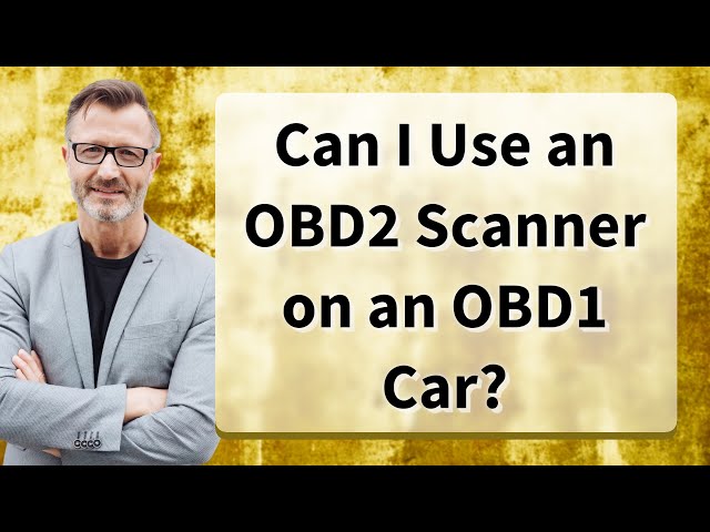 Can I Use an OBD2 Scanner on an OBD1 Car?