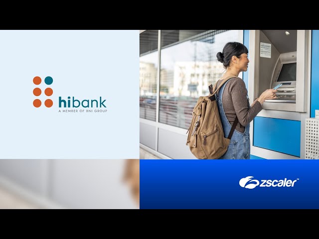 Hibank Partners with Zscaler to Expand & Secure Delivery of Financial Services to Growing Businesses