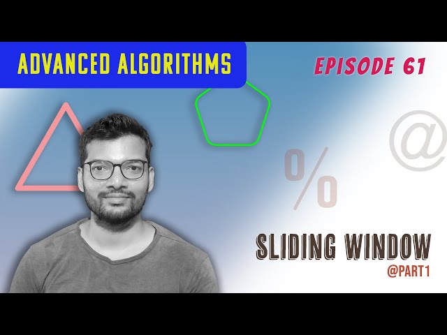 Episode 61 | Python3 | Hindi and English | Advanced Algorithms |  Sliding Window - Part 1