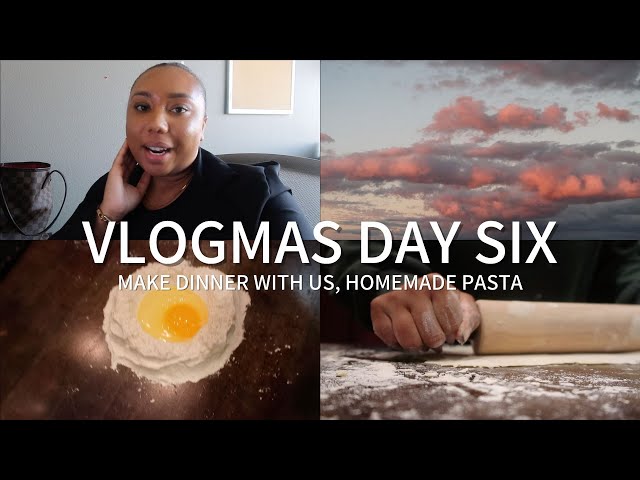 Vlogmas 6 | Make Dinner with Me, Homemade Pasta Noodles