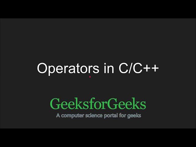 C++ Programming Language Tutorial | Operators in C / C++ | GeeksforGeeks