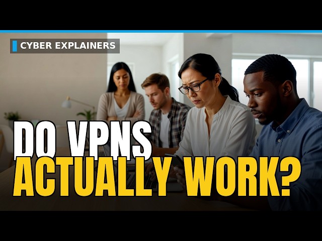 The VPN Myth That Puts You at Risk | Cyber Explainers: Here's What It Means for You
