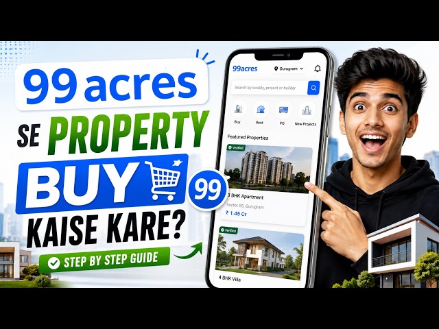 How to Buy Property on 99acres App? How to Buy a House on 99acres? Step-by-Step Guide 2026