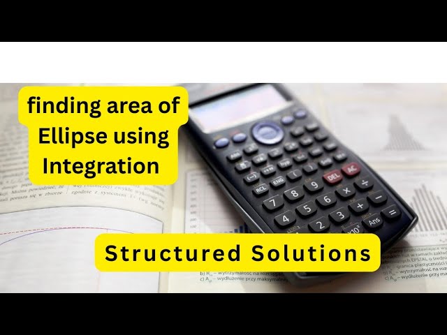 Finding area of Ellipse using Integration, Application of Definite Integral 