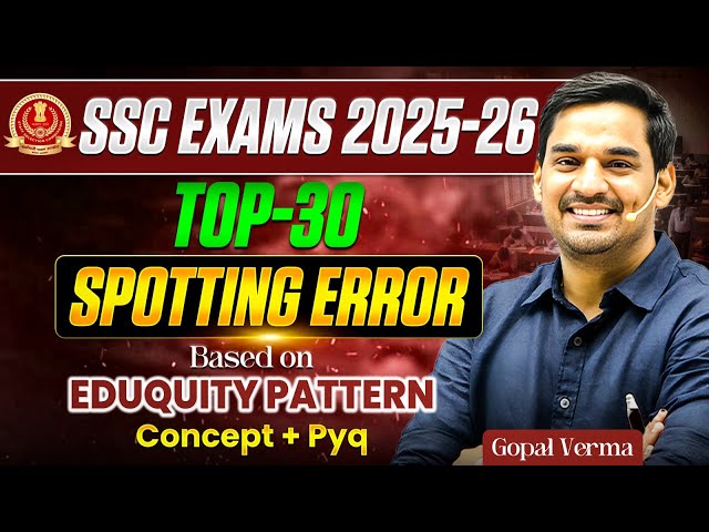 Spotting Error | TOP-30 Error Detection | Eququity Pattern | SSC CGL MAINS 2025 | Gopal Verma #ssc