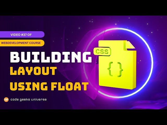 Building a layout Using Float | Full Stack Web Development | Web Development Tutorial #37
