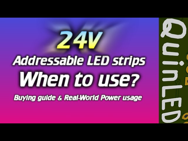 💡QuinLED💡 24v Addressable LED strip, what is and isn't it good for?