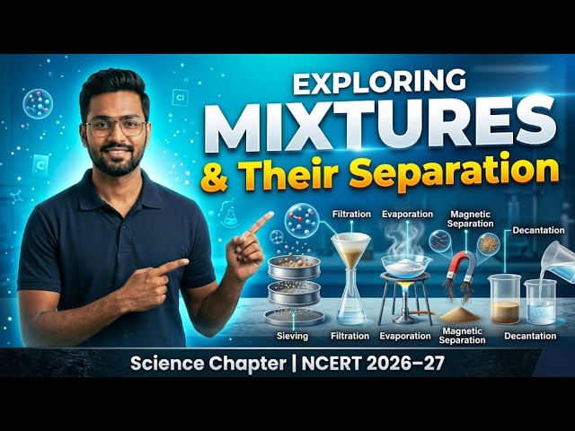 Chapter 5: Exploring Mixtures and Their Separation | Science Class 9 Exploration | NCERT Explainer