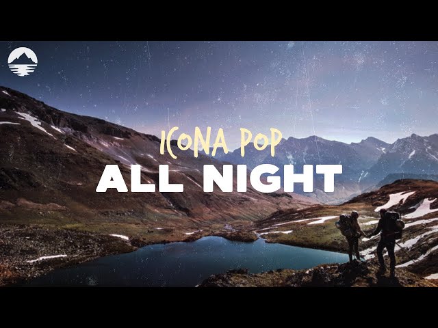 Icona Pop - All Night | Lyrics