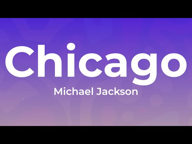 Michael Jackson  - Chicago (Lyrics)