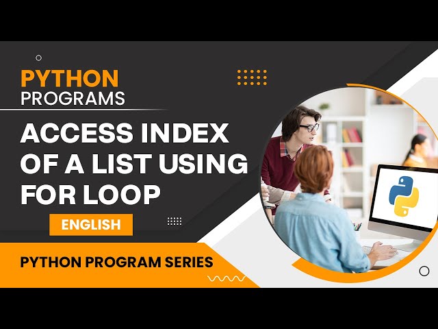 Accessing Index of List using for Loop in Python | Python Programs